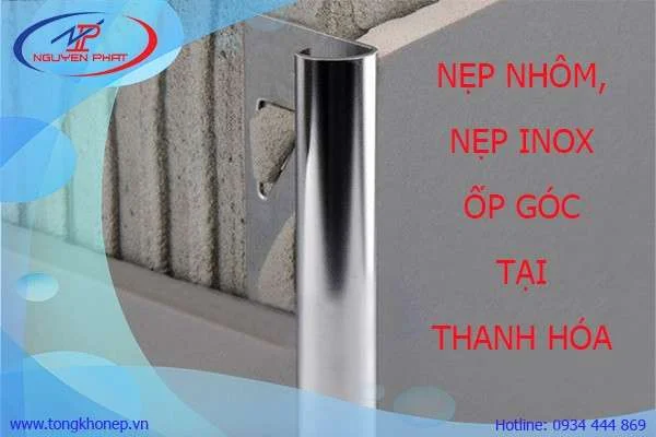 Đại lý phân phối nẹp nhôm ốp góc gạch, nẹp inox ốp góc gạch uy tín tại Thanh Hóa